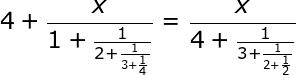 \large \dpi{120} \fn_jvn 4+\frac{x}{1+\frac{1}{2+\frac{1}{3+\frac{1}{4}}}}=\frac{x}{4+\frac{1}{3+\frac{1}{2+\frac{1}{2}}}}